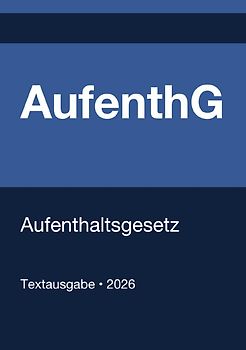 AufenthG - Aufenthaltsgesetz (Deutschland) 2026
