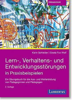 Lern-, Verhaltens- und Entwicklungsstörungen in Praxisbeispielen