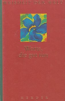 Worte, die gut tun. Weisheit der Welt