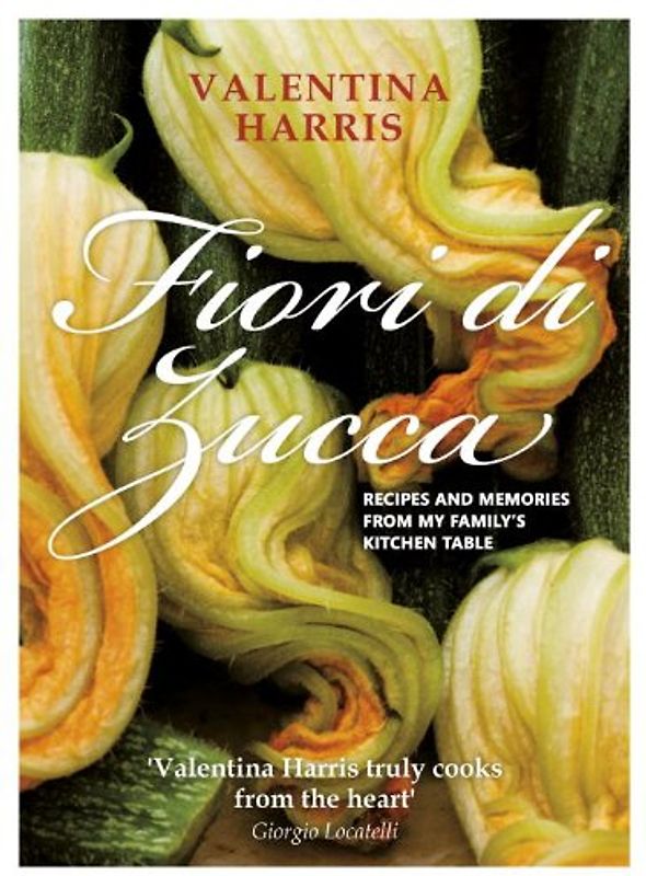 Fiori di Zucca: Recipes and Memories from My Family's Kitchen Table