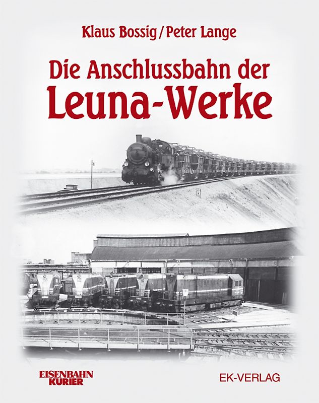 Die Anschlussbahn der Leuna-Werke