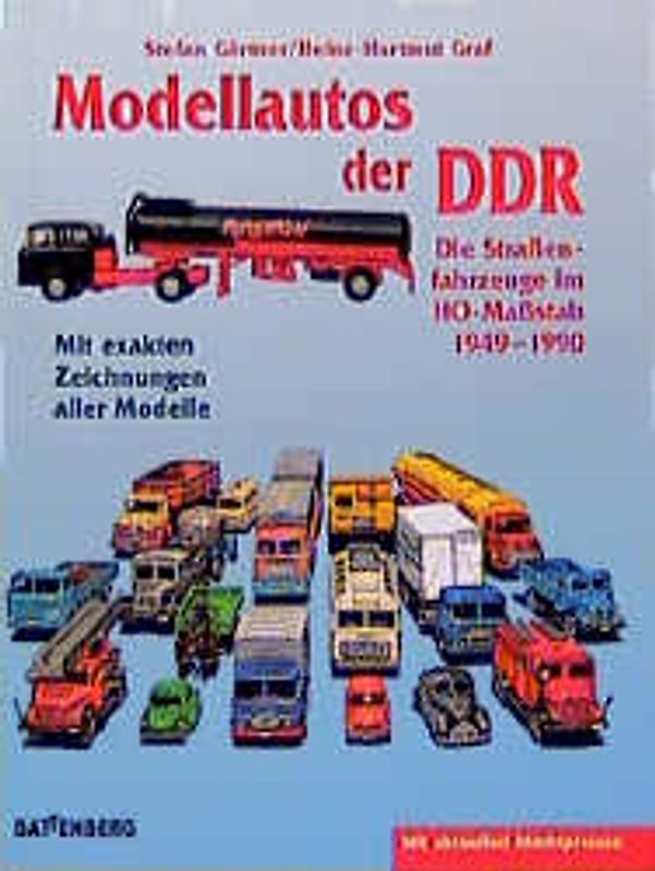 Modellautos der DDR. Die Strassenfahrzeuge im H0-Massstab 1949-1990. Mit exakten Zeichnungen aller Modelle. Mit aktuellen Marktpreisen