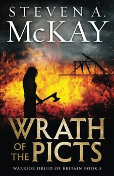Wrath of the Picts (Warrior Druid of Britain, Band 5)
