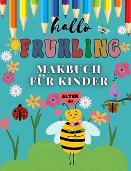 Hallo Frühling-Malbuch für Kinder: Frühlings-Malvorlagen für Jungen und Mädchen im Alter von 4-8 Jahren, die einfach und lustig sind und mit Blumen, Vögeln und mehr gefüllt sind