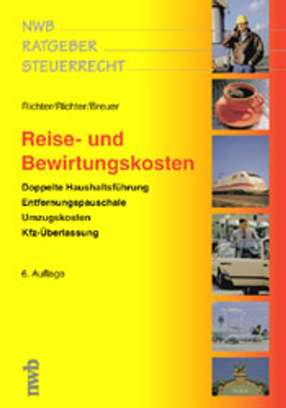 Reise- und Bewirtungskosten. Doppelte Haushaltsführung - Entfernungspauschale - Umzugskosten - Kfz-Überlassung