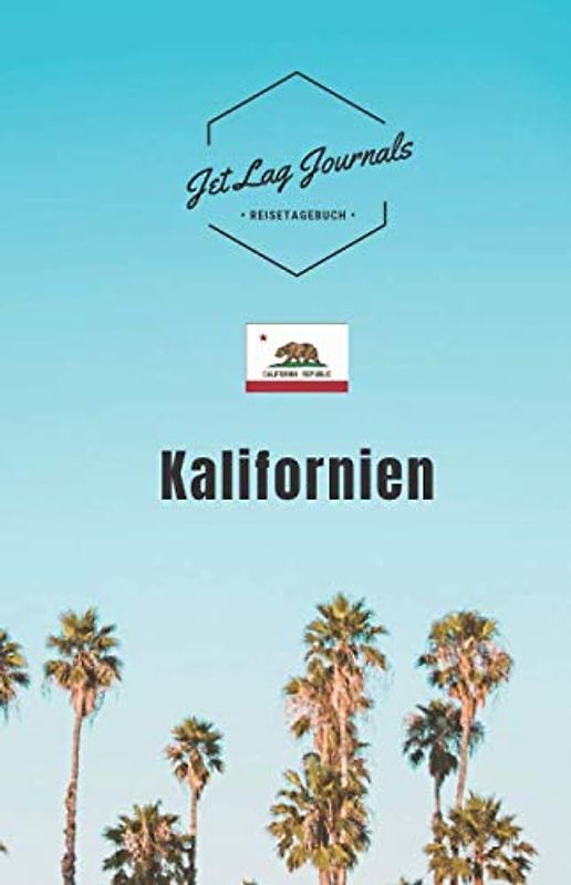 JetLagJournals • Reisetagebuch Kalifornien: Buch für Reiseerinnerungen | Reisetagebuch zum Selberschreiben und Selbstgestalten | Reiselogbuch für den Kalifornien Urlaub