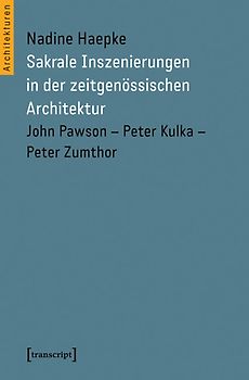 Sakrale Inszenierungen in der zeitgenössischen Architektur