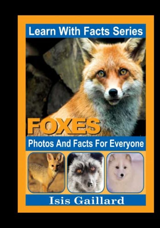 Foxes Photos and Facts for Everyone: Animals in Nature (Learn With Facts Series, Band 16)