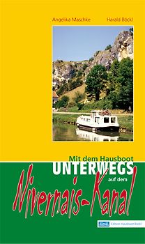 Nivernais-Kanal: Mit dem Hausboot unterwegs. Detailführer