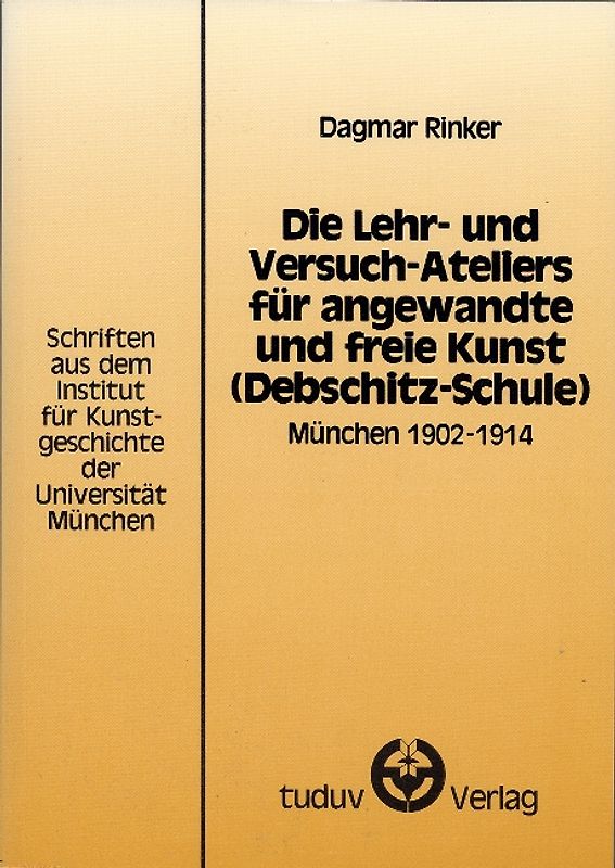 Die Lehr- und Versuch-Ateliers für angewandte und freie Kunst (Debschitz-Schule)