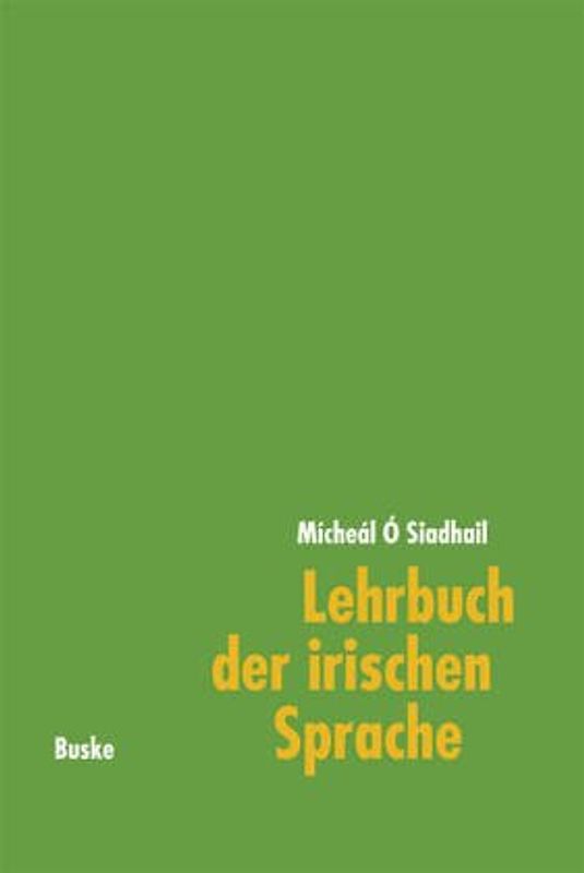Lehrbuch der irischen Sprache. Mit Übungen und Lösungen