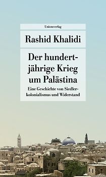 Der Hundertjährige Krieg um Palästina