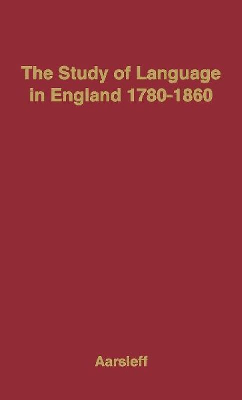 The Study of Language in England, 1780$1860.