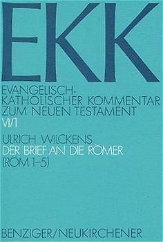 Evangelisch-Katholischer Kommentar zum Neuen Testament (EKK) / Der Brief an die Römer. EKK VI/1, Röm 1-5