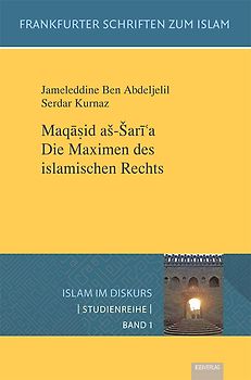 Maqasid aš-Šari 'a. Die Maximen des islamischen Rechts