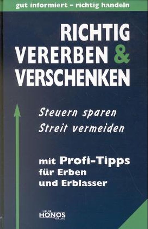 Richtig vererben und verschenken. Steuern sparen, Streit vermeiden. Mit Profi-Tipps für Erben und Erblasser