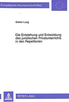 Die Entstehung und Entwicklung des juristischen Privatunterrichts in den Repetitorien