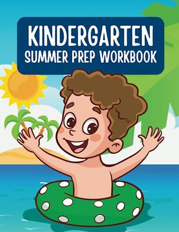 Kindergarten Summer Prep Workbook: Montessori Toddler Book with Letter and Number Tracing, Counting, Drawing, Coloring, Shapes, Colors, Crafts and Games (My Preschool World)