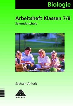 Biologie / Klassen 7 und 8. Arbeitsheft Realschule Sachsen-Anhalt