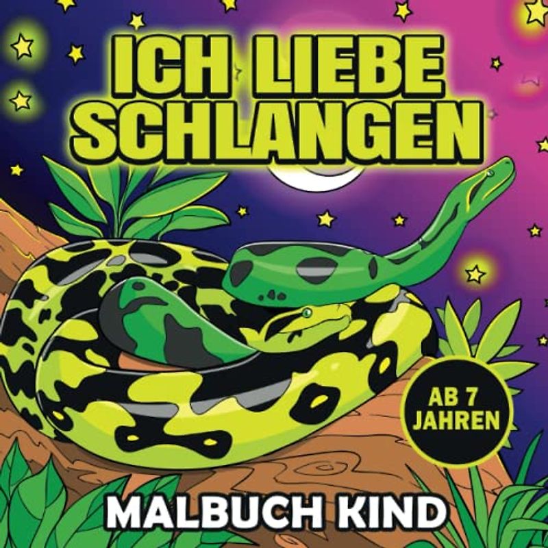 ICH LIEBE SCHLANGEN: Malbuch Kind und Erwachsene ab 7 Jahren - Geschenk für alle Schlangen- und Reptilienbesitzer und Herpetologen