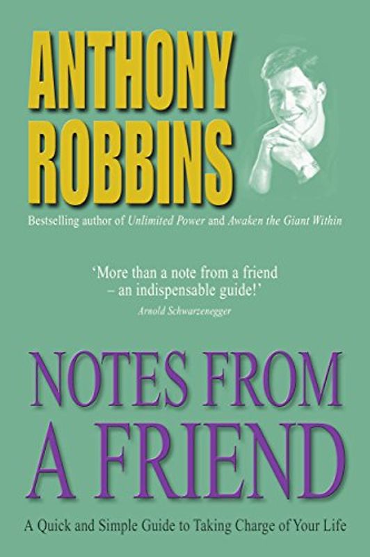 Notes From A Friend: A Quick and Simple Guide to Taking Charge of Your Life - Robbins, Anthony