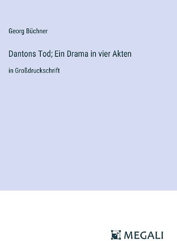 Dantons Tod; Ein Drama in vier Akten