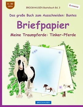 BROCKHAUSEN Bastelbuch Bd. 3 - Das große Buch zum Ausschneiden: Buntes Briefpapier: Meine Traumpferde: Tinker-Pferde
