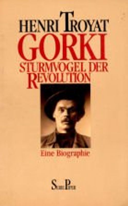 Gorki - Sturmvogel der Revolution. Eine Biographie