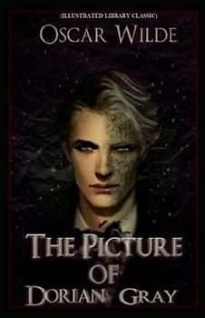 The Picture of Dorian Gray: (Illustrated Library Classic)