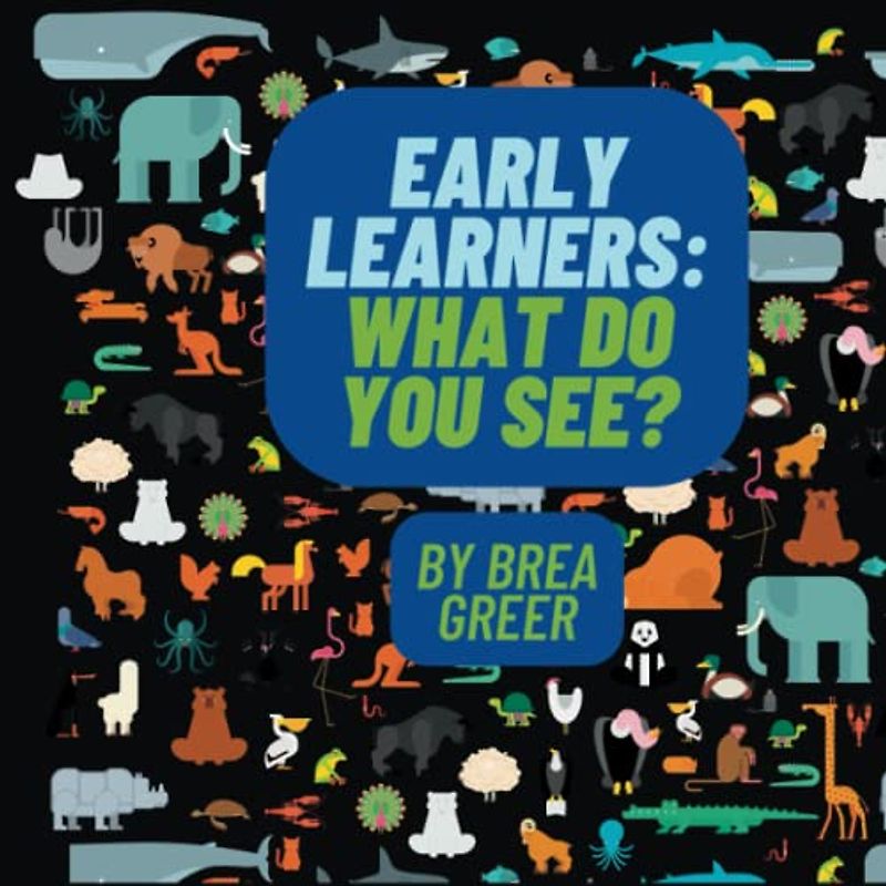Early Learners: What do you see?