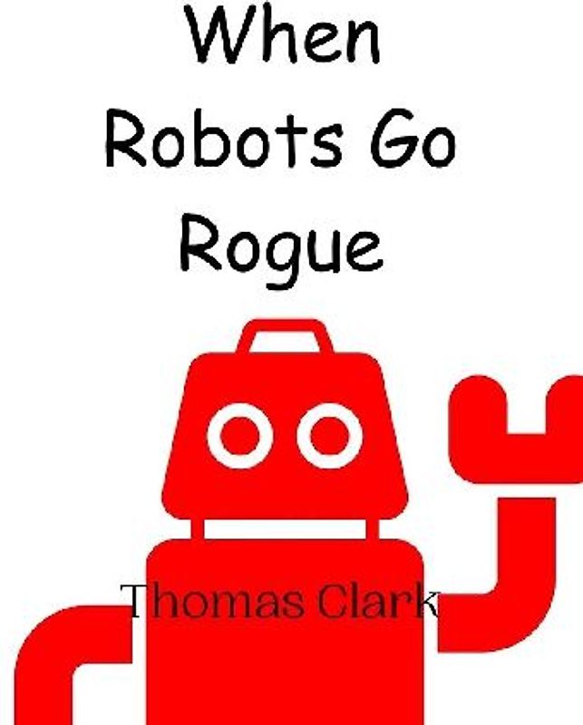 When Robots Go Rogue