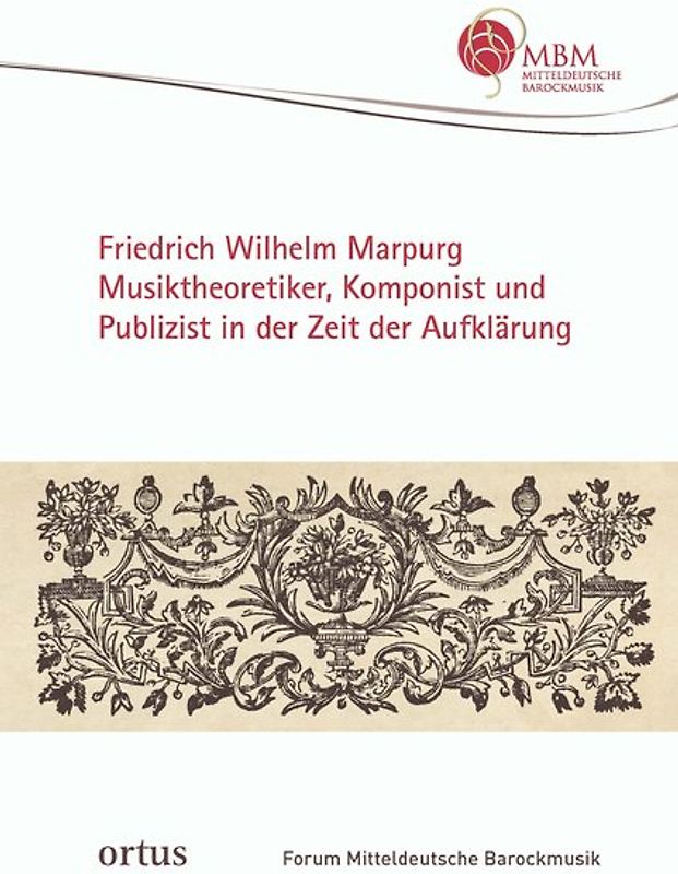 Friedrich Wilhelm Marpurg. Musiktheoretiker, Komponist und Publizist in der Zeit der Aufklärung