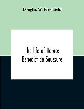 The Life Of Horace Benedict De Saussure