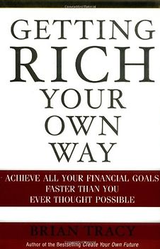 Getting Rich Your Own Way: Achieve All Your Financial Goals Faster Than You Ever Thought Possible