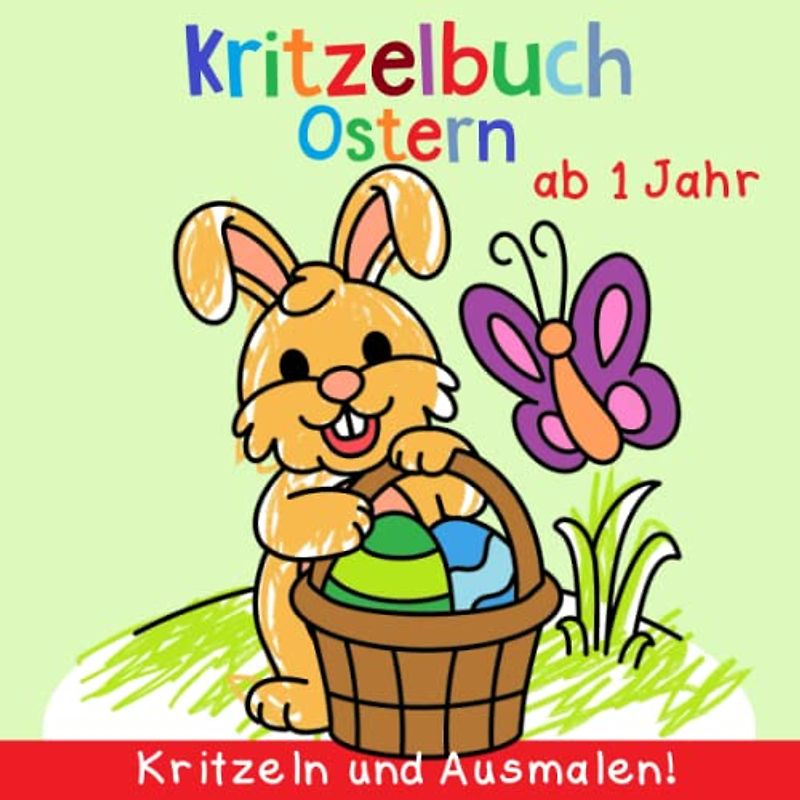 Kritzelbuch ab 1 Jahr: Mein erstes Ostern Malbuch zum kreativ Kritzeln und Ausmalen! - Osterhase, Ostereier, Frühling und vieles mehr! - Perfekt für Mädchen und Jungen