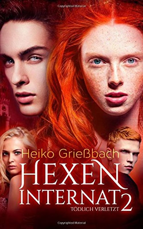 Hexeninternat 2 - Tödlich Verletzt - Grießbach, Heiko