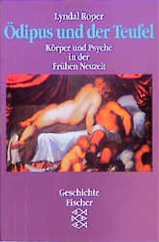 Ödipus und der Teufel. Die Wiederentdeckung des Menschen in der Geschichte