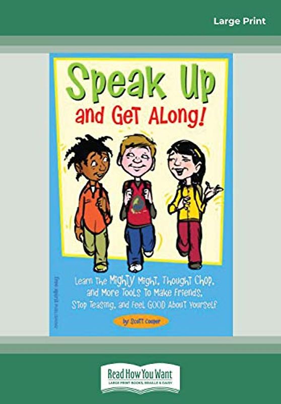 Speak Up and Get Along!: Learn the Mighty Might, Thought Chop, and more Tools to Make Friends, Stop Teasing, and Feel Good about Yourself