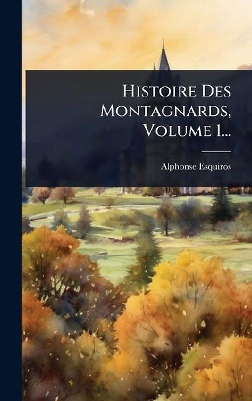 Histoire Des Montagnards, Volume 1...