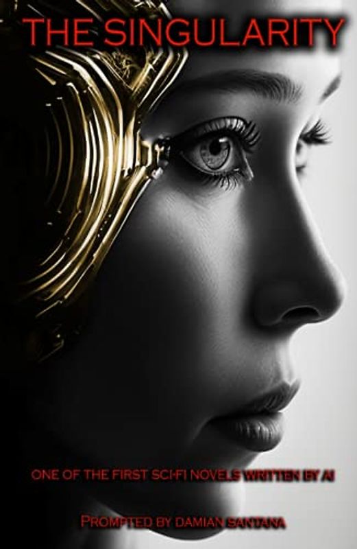 The Singularity: One Of The First Sci-Fi Novels Written By AI