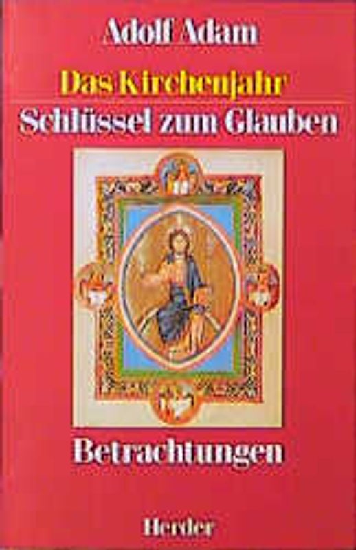 Das Kirchenjahr - Schlüssel zum Glauben. Betrachtungen