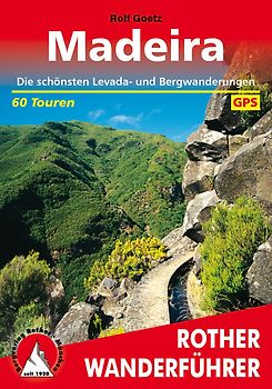 Madeira. Die schönsten Levada- und Bergwanderungen. 70 Touren mit GPS-Tracks