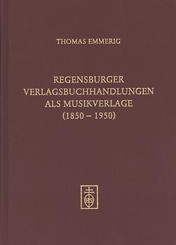Regensburger Verlagsbuchhandlungen als Musikverlage (1850-1950)