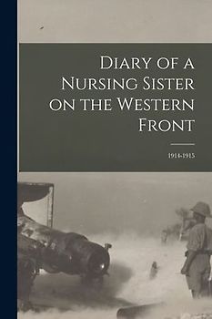 Diary of a Nursing Sister on the Western Front