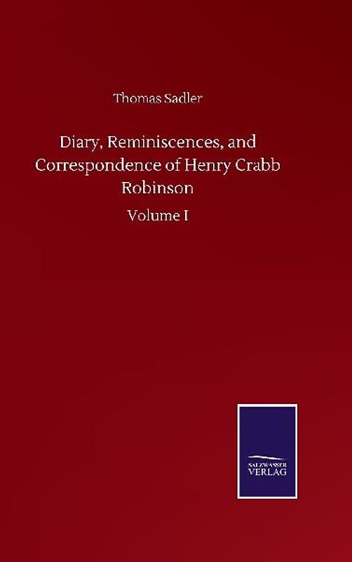 Diary, Reminiscences, and Correspondence of Henry Crabb Robinson