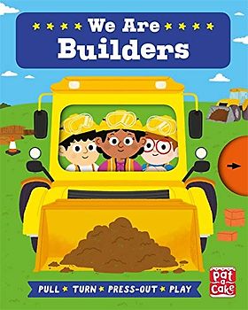 We Are Builders: A pull, turn and press-out board book (Job Squad)