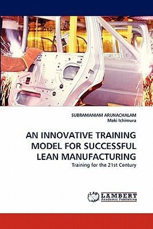 AN INNOVATIVE TRAINING MODEL FOR SUCCESSFUL LEAN MANUFACTURING