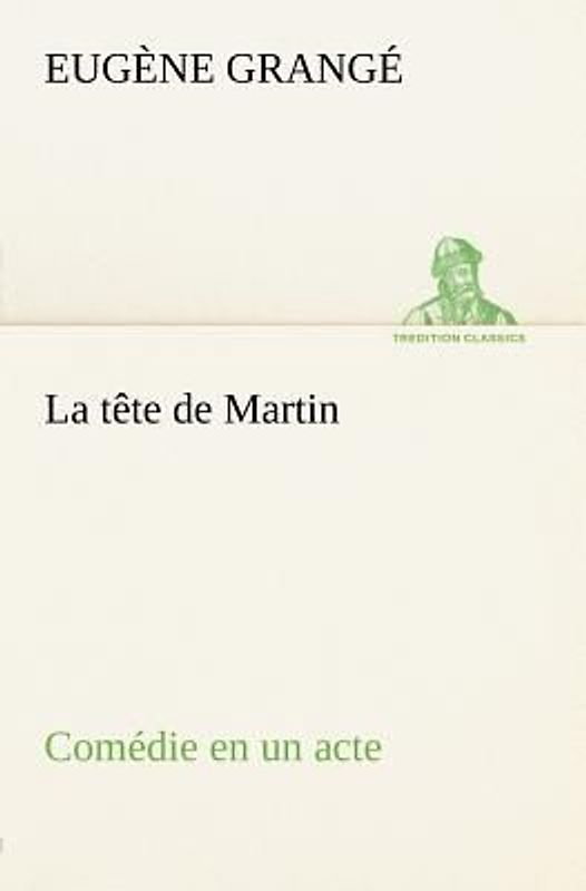 La tête de Martin Comédie en un acte