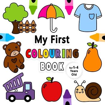 My First Colouring Book: For 1-4 Years Old | Fun Children's Colouring Book with 50 Easy and Fun Colouring Pages to Colour for Little Kids | My First Colouring Book for Toddlers Ages 1, 2, 3 & 4
