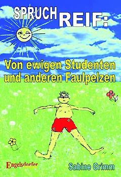 Spruchreif: Von ewigen Studenten und anderen Faulpelzen